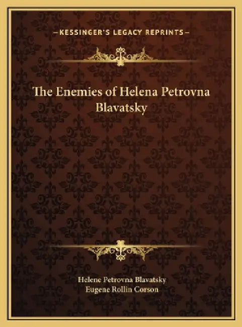 The Enemies of Helena Petrovna Blavatsky by Helene Petrovna Blavatsky, Eugene Rollin Corson