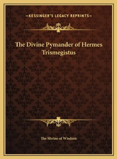The Divine Pymander of Hermes Trismegistus by The Shrine of Wisdom