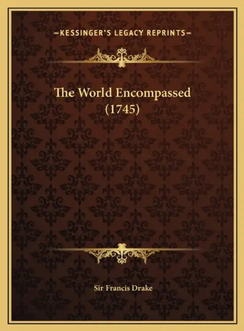 The World Encompassed (1745) by Francis Drake