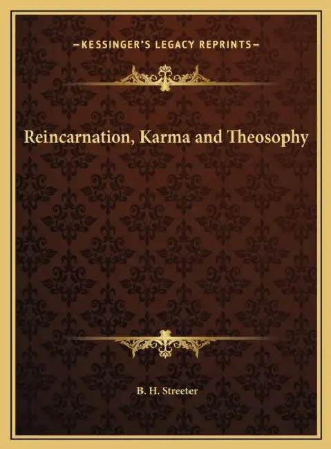 Reincarnation, Karma and Theosophy by B. H. Streeter