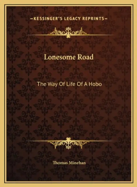 Lonesome Road: The Way Of Life Of A Hobo by Thomas Minehan