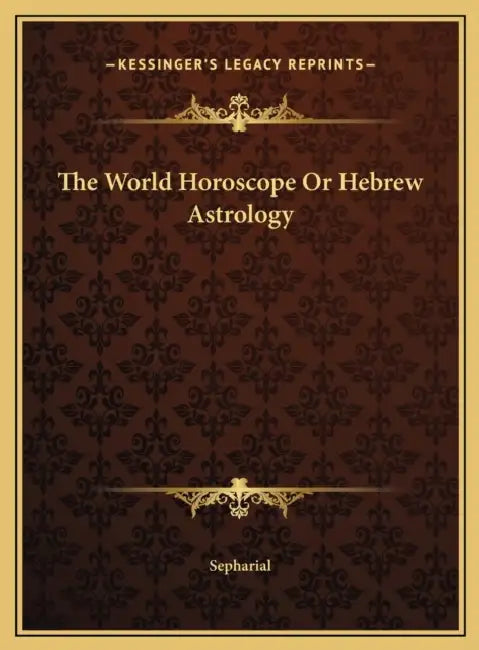 The World Horoscope Or Hebrew Astrology by Sepharial