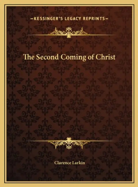 The Second Coming of Christ by Clarence Larkin