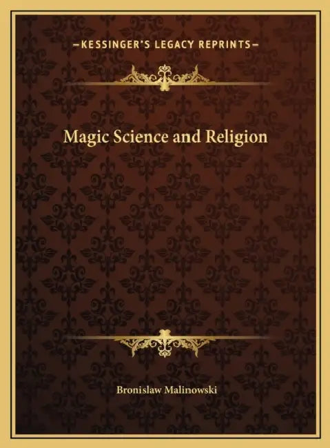 Magic Science and Religion by Bronislaw Malinowski
