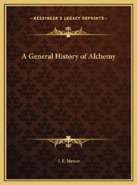 A General History of Alchemy by J. E. Mercer