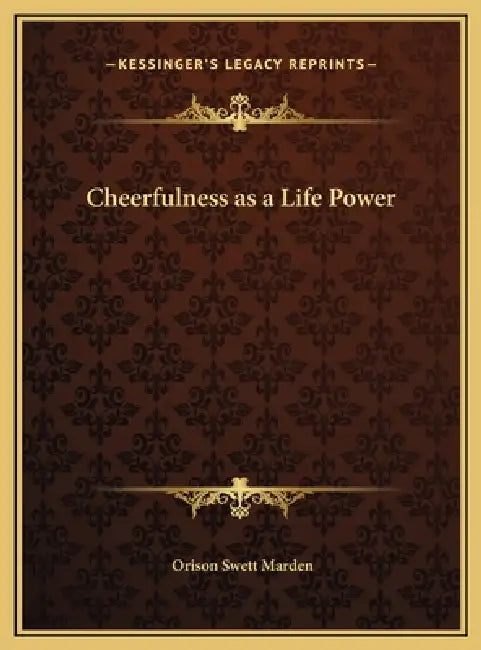 Cheerfulness as a Life Power by Orison Swett Marden