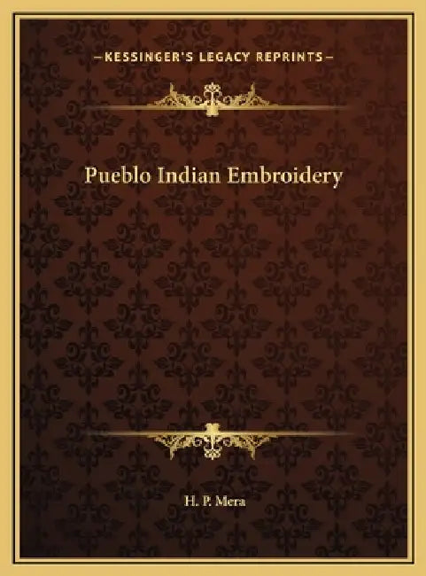 Pueblo Indian Embroidery by H. P. Mera
