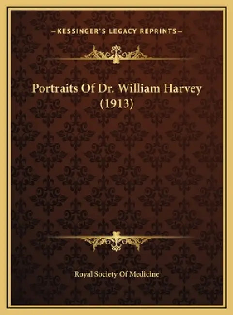 Portraits Of Dr. William Harvey (1913) by Royal Society of Medicine