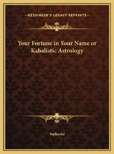 Your Fortune in Your Name or Kabalistic Astrology by Sepharial