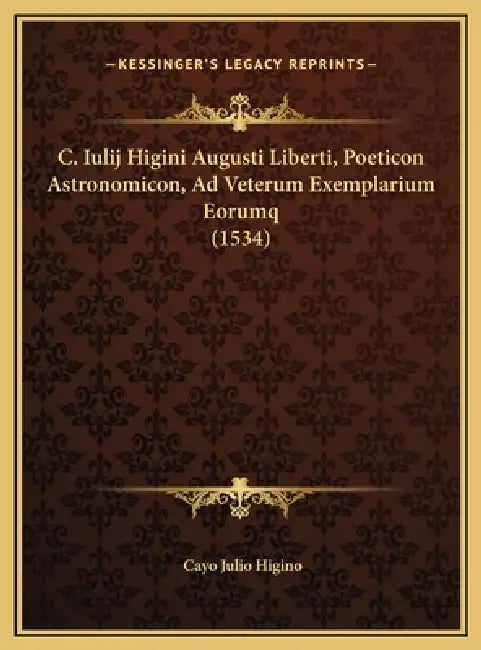 C. Iulij Higini Augusti Liberti, Poeticon Astronomicon, Ad Veterum Exemplarium Eorumq (1534) by Cayo Julio Higino