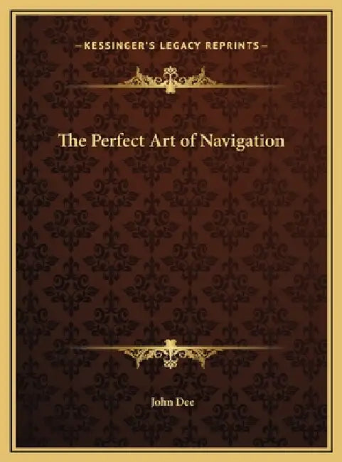 The Perfect Art of Navigation by John Dee