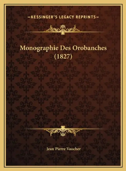 Monographie Des Orobanches (1827) by Jean Pierre Vaucher