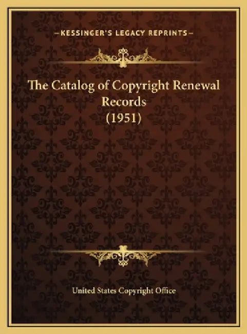 The Catalog of Copyright Renewal Records (1951) by United States Copyright Office