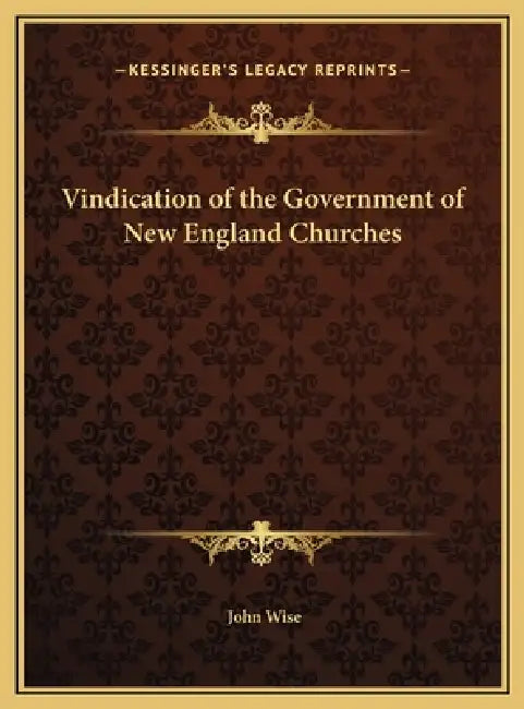 Vindication of the Government of New England Churches by John Wise