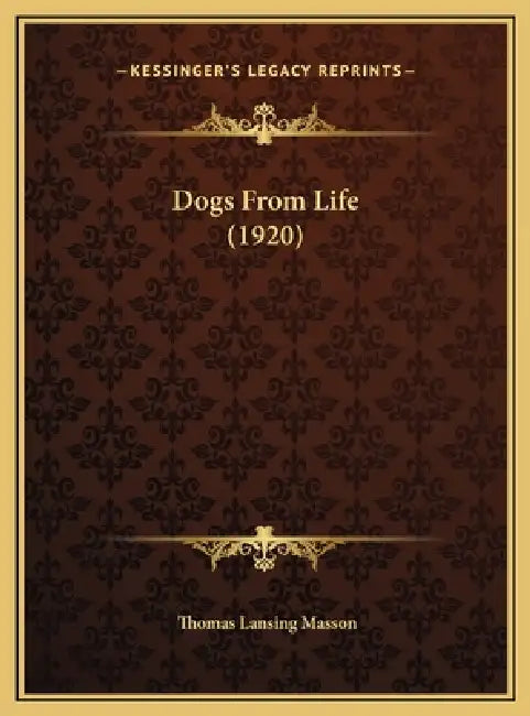 Dogs From Life (1920) by Thomas Lansing Masson