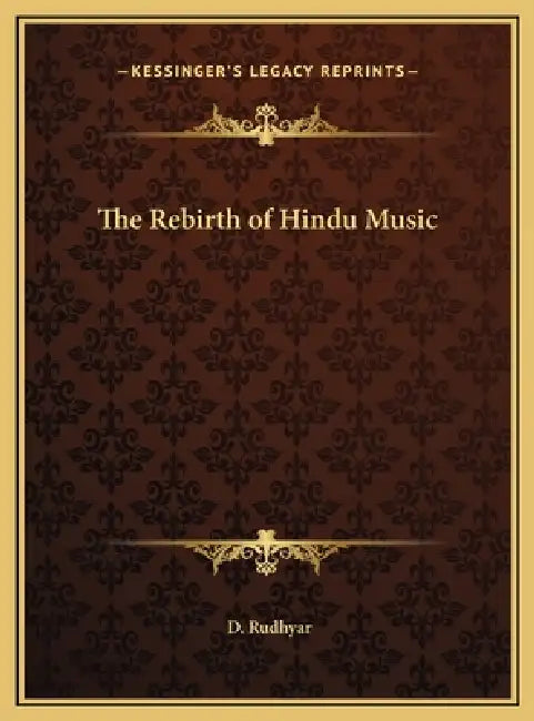 The Rebirth of Hindu Music by D. Rudhyar