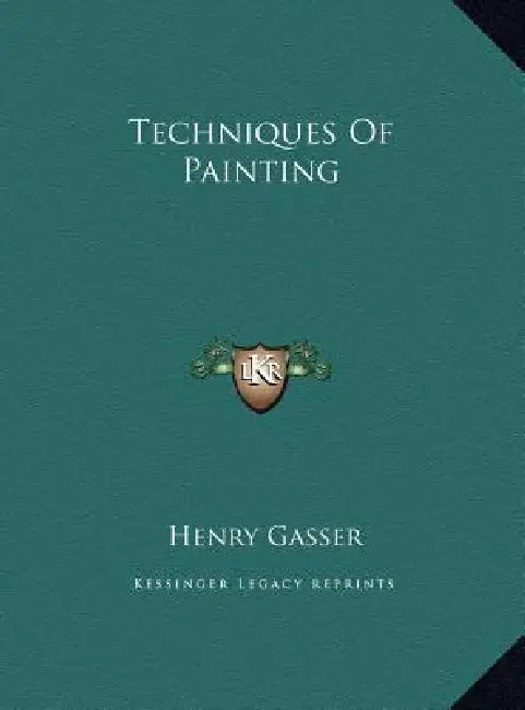 Techniques of Painting by Henry Gasser