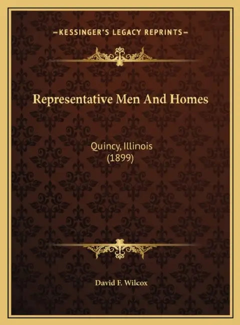 Representative Men And Homes: Quincy, Illinois (1899) by David F. Wilcox