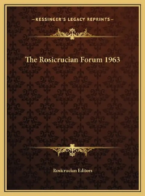 The Rosicrucian Forum 1963 by Rosicrucian