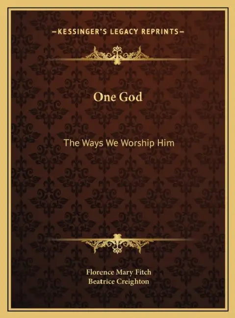 One God: The Ways We Worship Him by Florence Mary Fitch, Beatrice Creighton