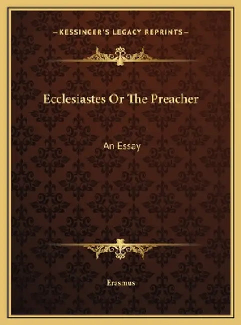 Ecclesiastes Or The Preacher: An Essay by Erasmus