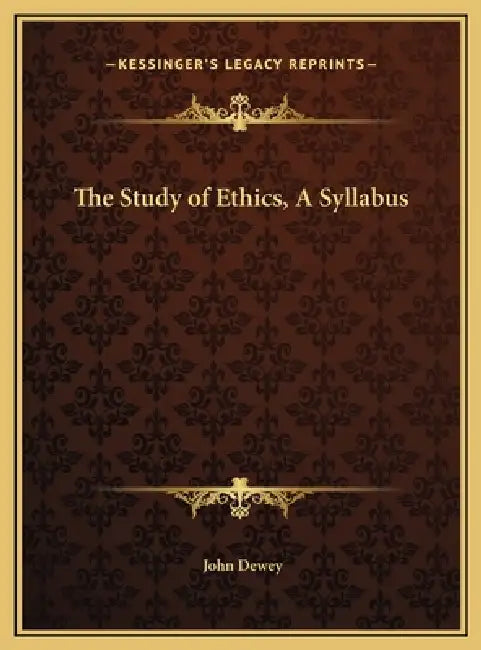 The Study of Ethics, A Syllabus by John Dewey