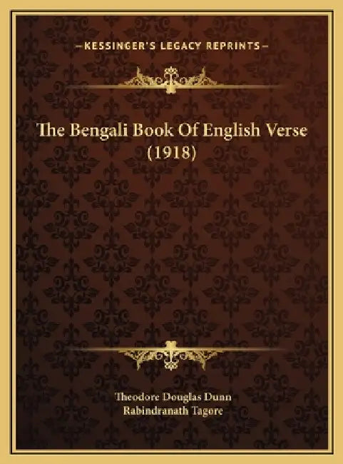 The Bengali Book Of English Verse (1918) by Theodore Douglas Dunn, Rabindranath Tagore