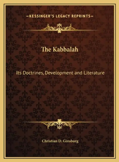 The Kabbalah: Its Doctrines, Development and Literature by Christian D. Ginsburg