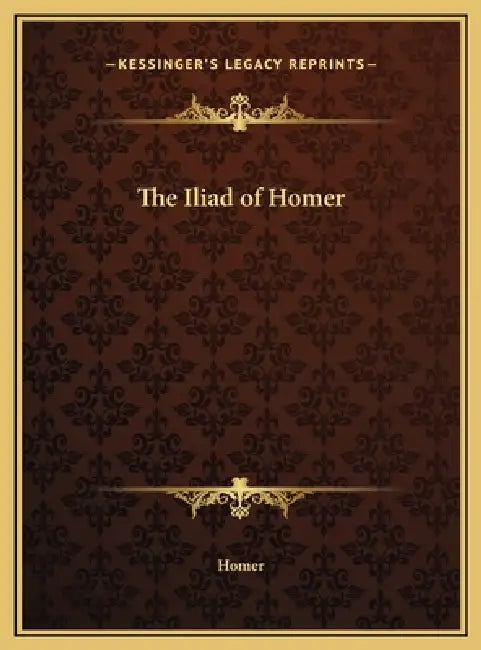 The Iliad of Homer by Homer