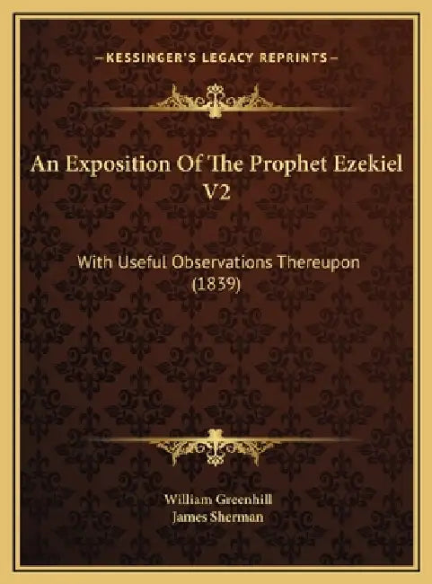 An Exposition Of The Prophet Ezekiel V2: With Useful Observations Thereupon (1839) by William Greenhill, James Sherman