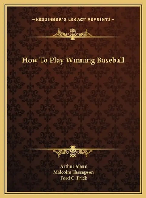 How To Play Winning Baseball by Arthur Mann, Malcolm Thompson, Ford C. Frick