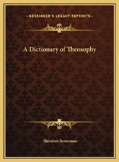 A Dictionary of Theosophy by Theodore Besterman