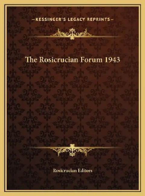 The Rosicrucian Forum 1943 by Rosicrucian