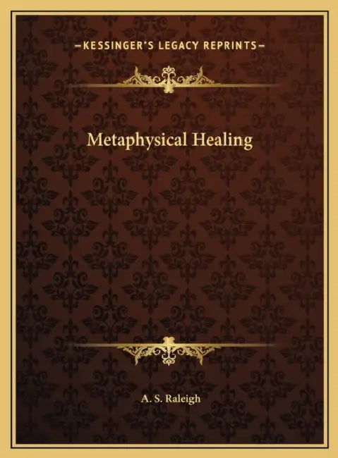 Metaphysical Healing by A. S. Raleigh