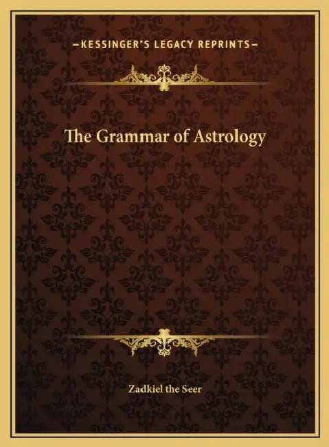 The Grammar of Astrology by Zadkiel the Seer