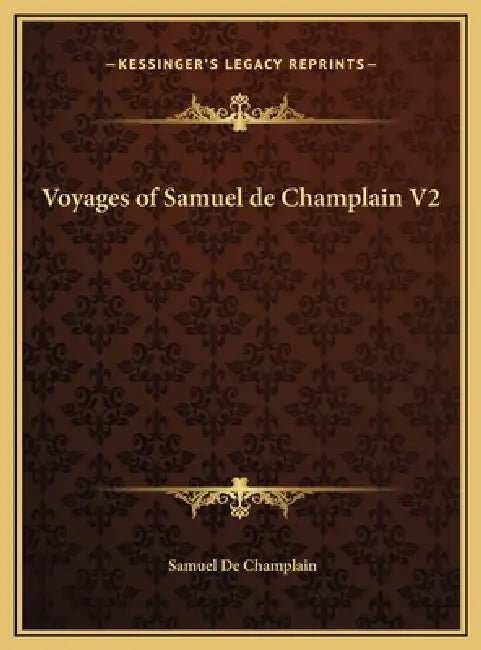 Voyages of Samuel de Champlain V2 by Samuel De Champlain