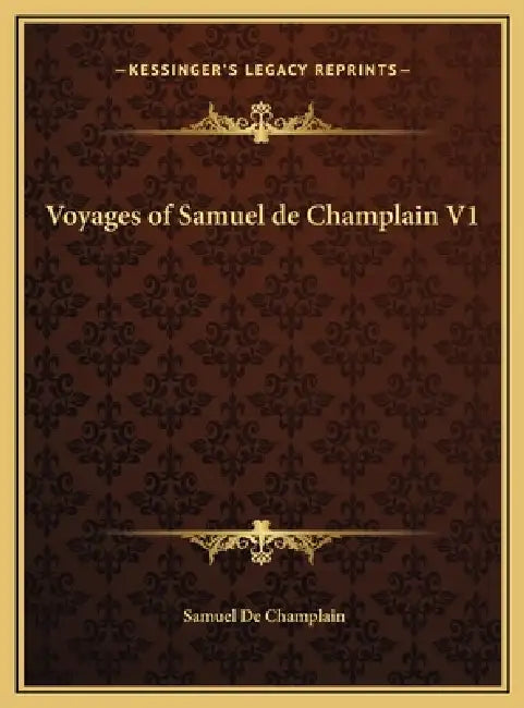 Voyages of Samuel de Champlain V1 by Samuel De Champlain