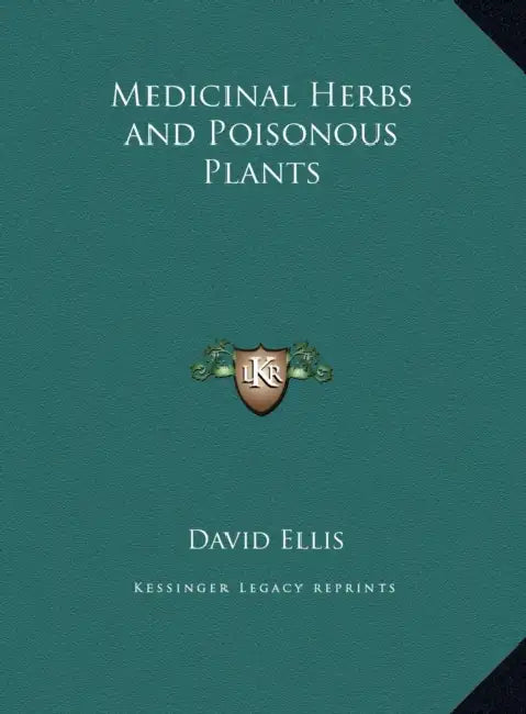 Medicinal Herbs and Poisonous Plants by David Ellis