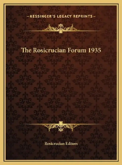 The Rosicrucian Forum 1935 by Rosicrucian