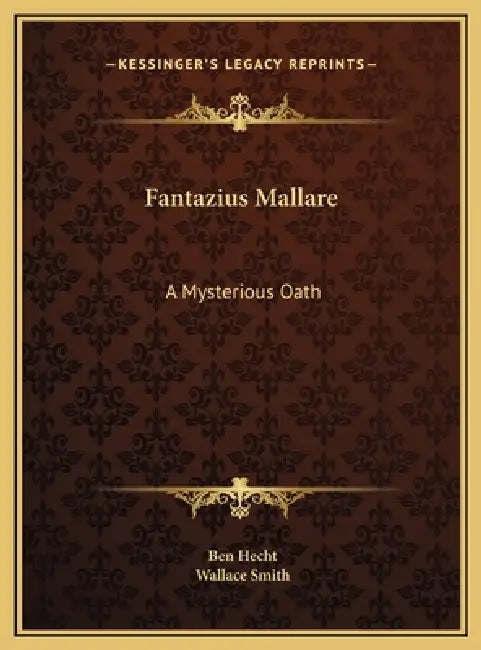 Fantazius Mallare: A Mysterious Oath by Ben Hecht, Wallace Smith