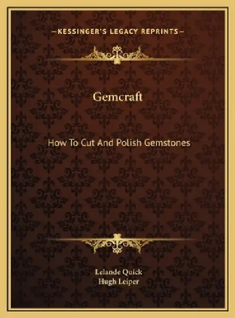Gemcraft: How To Cut And Polish Gemstones by Lelande Quick, Hugh Leiper