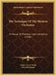 The Technique Of The Modern Orchestra: A Manual Of Practical Instrumentation (1906) by Charles-Marie Widor, Edward Suddard