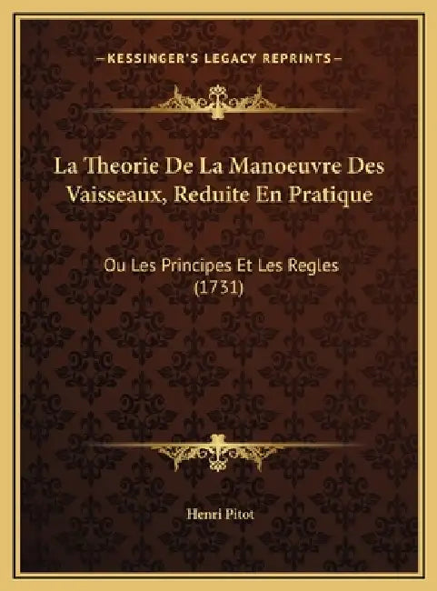La Theorie De La Manoeuvre Des Vaisseaux, Reduite En Pratique: Ou Les Principes Et Les Regles (1731) by Henri Pitot