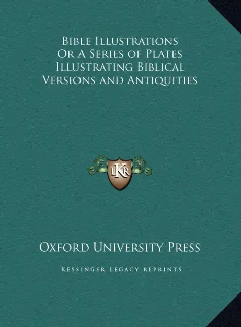 Bible Illustrations Or A Series of Plates Illustrating Biblical Versions and Antiquities by Oxford University Press