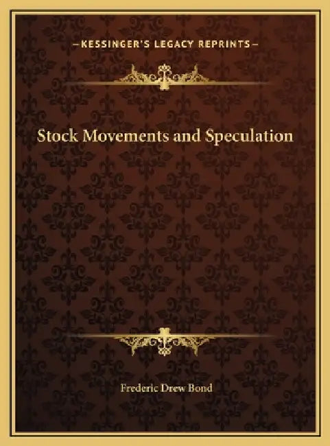 Stock Movements and Speculation by Frederic Drew Bond