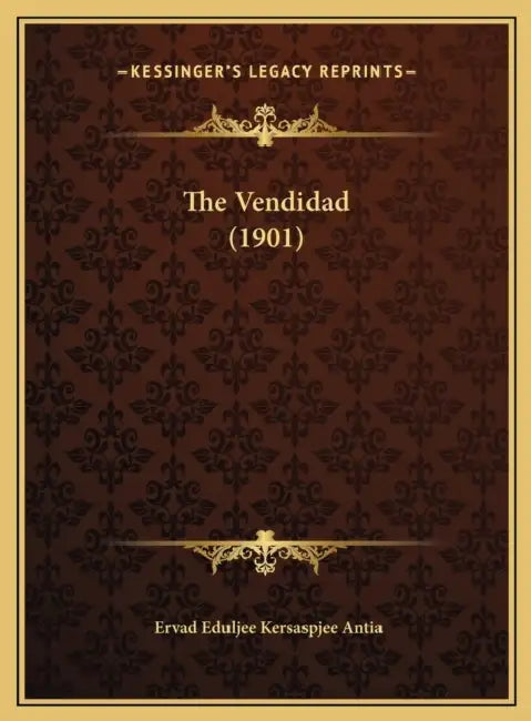 The Vendidad (1901) by Ervad Eduljee Kersaspjee Antia