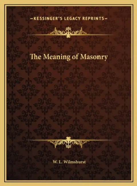 The Meaning of Masonry by W. L. Wilmshurst