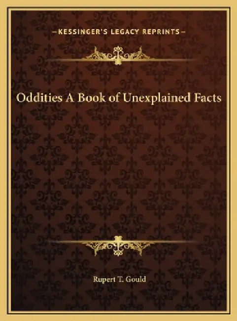 Oddities A Book of Unexplained Facts by Rupert T. Gould