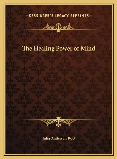 The Healing Power of Mind by Julia Anderson Root