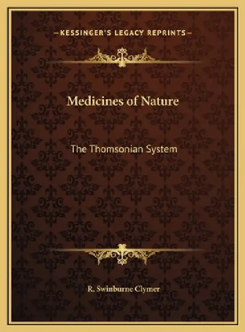 Medicines of Nature: The Thomsonian System by R. Swinburne Clymer